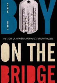 Cover image for Boy on the Bridge: The Story of John Shalikashvili's American Success