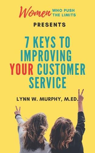 Cover image for Women Who Push the Limits Presents 7 Keys to Improving Your Customer Service