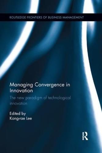 Cover image for Managing Convergence in Innovation: The new paradigm of technological innovation