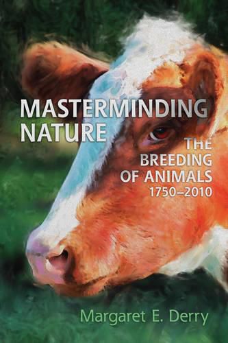 Cover image for Masterminding Nature: The Breeding of Animals, 1750-2010