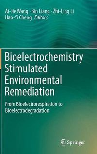 Cover image for Bioelectrochemistry Stimulated Environmental Remediation: From Bioelectrorespiration to Bioelectrodegradation