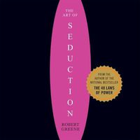 Cover image for The Art of Seduction Lib/E: An Indispensible Primer on the Ultimate Form of Power