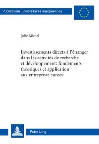 Cover image for Investissements Directs A l'Etranger Dans Les Activites de Recherche Et Developpement: Fondements Theoriques Et Application Aux Entreprises Suisses