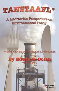 Cover image for TANSTAAFL (There Ain't No Such Thing As A Free Lunch) - A Libertarian Perspective on Environmental Policy
