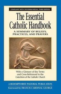 Cover image for The Essential Catholic Handbook: A Summary of Beliefs, Practices, and Prayers Revised and Updated