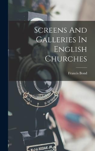 Cover image for Screens And Galleries In English Churches