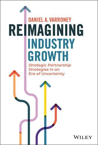 Cover image for Reimagining Industry Growth - Strategic Partnership Strategies in an Era of Uncertainty