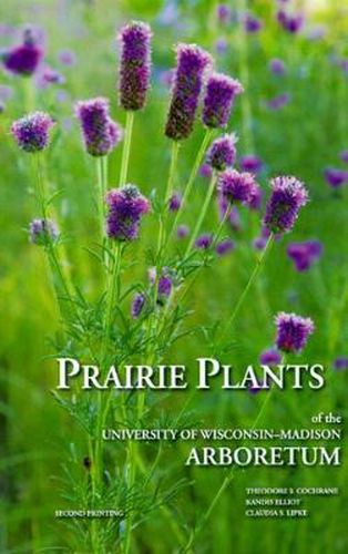 Cover image for Prairie Plants of the University of Wisconsin-Madison Arboretum: Including Horsetails, Ferns, Rushes, Sedges, Grasses, Shrubs, Vines, Weeds, and Wildflowers