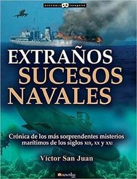 Cover image for Extranos Sucesos Navales: Cronica de Los Mas Sorpendentes Misterios Maritimos de Los Siglos XIX, XX Y XX