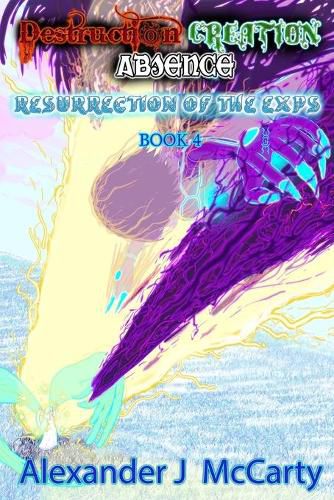 Cover image for Destruction, Creation, Absence: Resurrection of the Exps