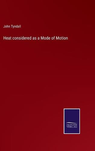 Heat considered as a Mode of Motion