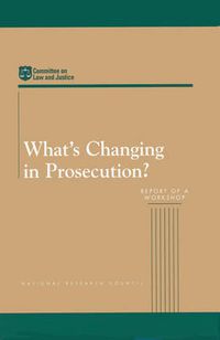 Cover image for What's Changing in Prosecution?: Report of a Workshop