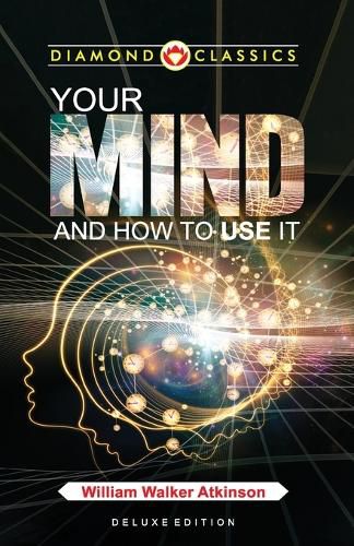 Cover image for William walker atkinson your mind and how to use it (Edition2024)