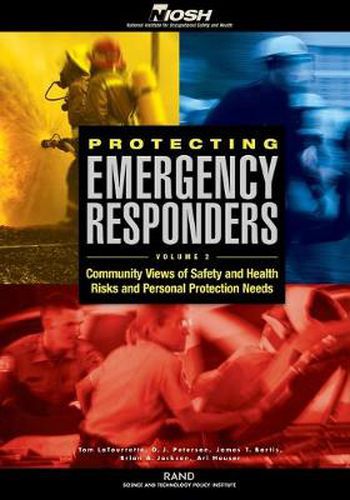 Cover image for Protecting Emergency Responders: Community Views of Safety and Health Risks and Personal Protection Needs