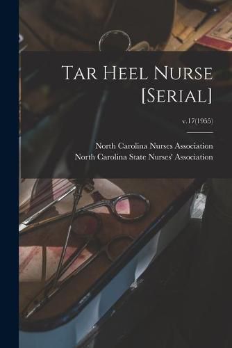 Cover image for Tar Heel Nurse [serial]; v.17(1955)