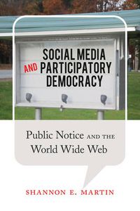 Cover image for Social Media and Participatory Democracy: Public Notice and the World Wide Web