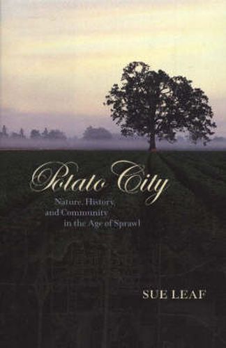 Potato City: Nature, History and Community in the Age of Sprawl