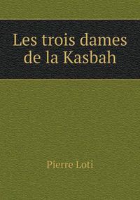 Cover image for Les trois dames de la Kasbah