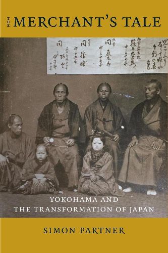 Cover image for The Merchant's Tale: Yokohama and the Transformation of Japan