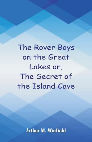 The Rover Boys on the Great Lakes: The Secret of the Island Cave