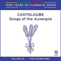 Cover image for Canteloube Songs Of The Auvergne 1000 Years Of Classical Music Vol 82