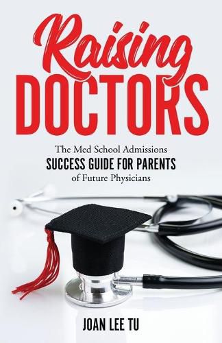 Cover image for Raising Doctors: The Med School Admissions Success Guide for Parents of Future Physicians