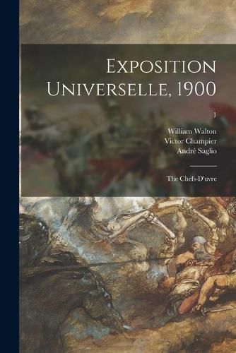 Cover image for Exposition Universelle, 1900: the Chefs-d'uvre; 1