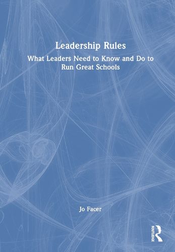 Cover image for Leadership Rules: What Leaders Need to Know and Do to Run Great Schools