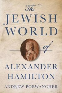 Cover image for The Jewish World of Alexander Hamilton