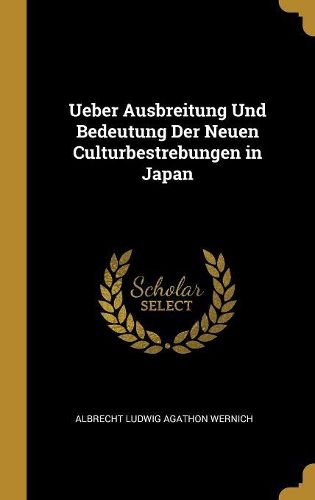 Cover image for Ueber Ausbreitung Und Bedeutung Der Neuen Culturbestrebungen in Japan