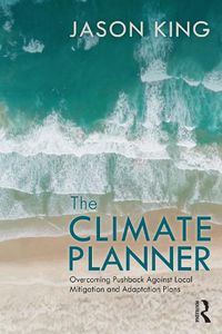 Cover image for The Climate Planner: Overcoming Pushback Against Local Mitigation and Adaptation Plans