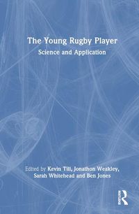 Cover image for The Young Rugby Player: Science & Application