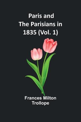 Cover image for Paris and the Parisians in 1835 (Vol. 1)