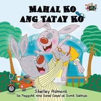 Cover image for Mahal Ko ang Tatay Ko: I Love My Dad (Tagalog Edition)