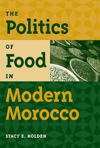 Cover image for The Politics of Food in Modern Morocco