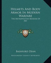 Cover image for Helmets and Body Armor in Modern Warfare: The Metropolitan Museum of Art