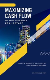 Cover image for Maximizing Cash Flow in Multifamily Real Estate