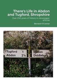 Cover image for There's Life in Abdon and Tugford, Shropshire