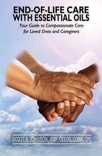 Cover image for End-of-Life Care with Essential Oils: Your Guide to Compassionate Care for Loved Ones and Their Caregivers