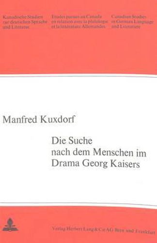 Cover image for Die Suche Nach Dem Menschen Im Drama Georg Kaisers