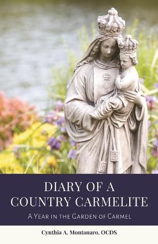 Cover image for Diary of a Country Carmelite: A Year in the Garden of Carmel