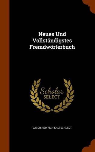 Cover image for Neues Und Vollstandigstes Fremdworterbuch