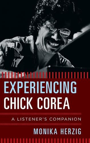 Cover image for Experiencing Chick Corea: A Listener's Companion
