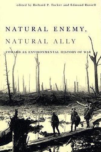 Natural Enemy, Natural Ally: Toward An Environmental History of War
