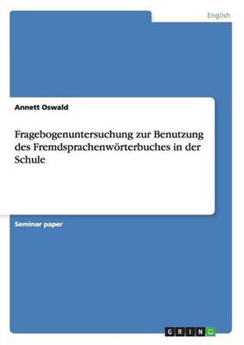 Cover image for Fragebogenuntersuchung zur Benutzung des Fremdsprachenwoerterbuches in der Schule