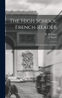 Cover image for The High School French Reader [microform]: With Vocabulary and Notes