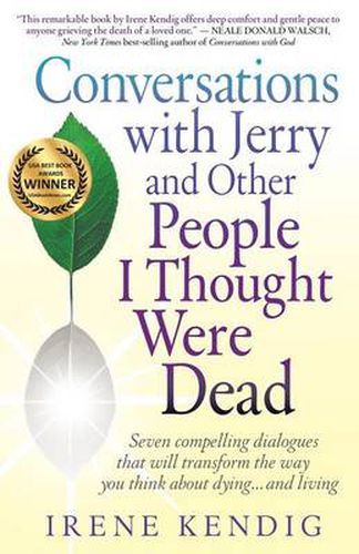 Cover image for Conversations with Jerry and Other People I Thought Were Dead: Seven Compelling Dialogues That Will Transform the Way You Think about Dying . . . and