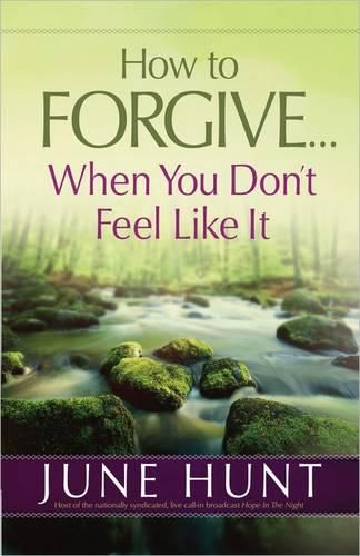 Cover image for How to Forgive...When You Don't Feel Like It