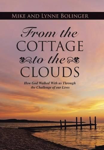 Cover image for From the Cottage to the Clouds: How God Walked With us Through the Challenge of our Lives