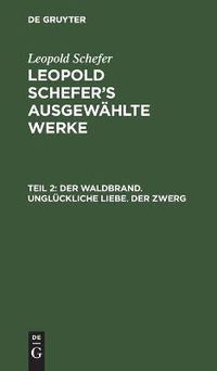 Cover image for Der Waldbrand. Ungluckliche Liebe. Der Zwerg